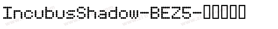 IncubusShadow-BEZ5字体转换