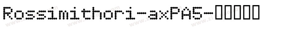 Rossimithori-axPA5字体转换
