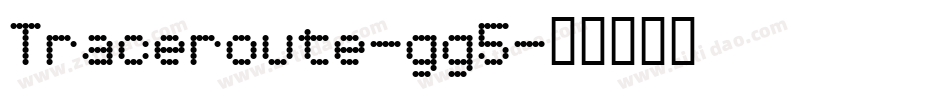 Traceroute-gg5字体转换