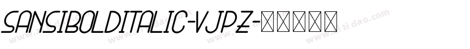 SansiBoldItalic-Vjpz字体转换 SansiBoldItalic-Vjpz字体转换