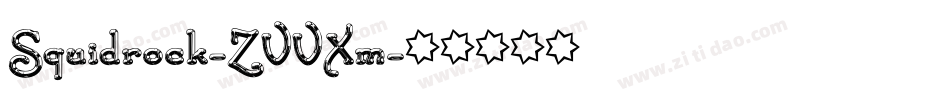 Squidrock-ZVVXm字体转换 Squidrock-ZVVXm字体转换