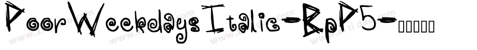 PoorWeekdaysItalic-BpP5字体转换
