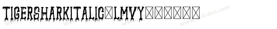 TigersharkItalic-LMvy字体转换