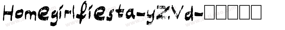 Homegirlfiesta-yZVd字体转换 Homegirlfiesta-yZVd字体转换
