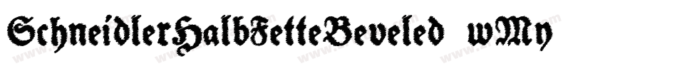 SchneidlerHalbFetteBeveled-wMyx字体转换 SchneidlerHalbFetteBeveled-wMyx字体转换