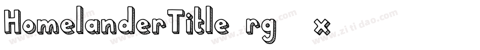 HomelanderTitle-rg34x字体转换 HomelanderTitle-rg34x字体转换