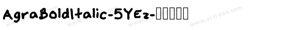 AgraBoldItalic-5YEz字体转换
