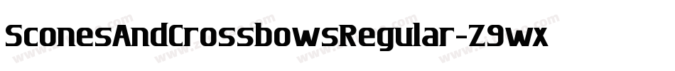SconesAndCrossbowsRegular-Z9wx字体转换 SconesAndCrossbowsRegular-Z9wx字体转换