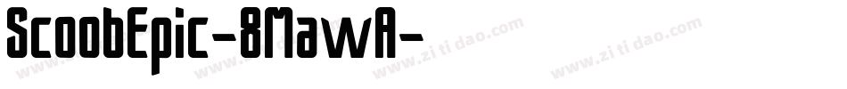 ScoobEpic-8MawA字体转换