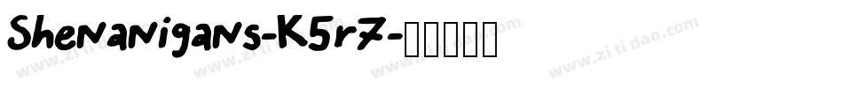 Shenanigans-K5r7字体转换 Shenanigans-K5r7字体转换