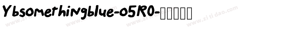 Ybsomethingblue-o5R0字体转换
