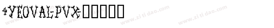 4Yeoval-PVx字体转换 4Yeoval-PVx字体转换