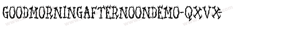 Goodmorningafternoondemo-qXVx字体转换