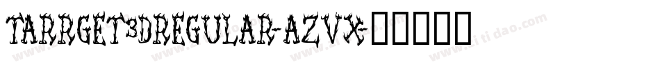 Tarrget3DRegular-azVx字体转换