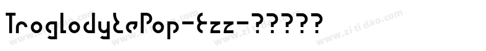 TroglodytePop-Ezz字体转换
