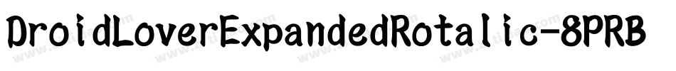 DroidLoverExpandedRotalic-8PRB字体转换