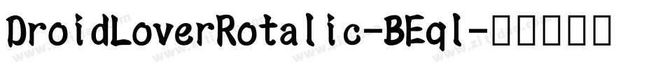DroidLoverRotalic-BEql字体转换