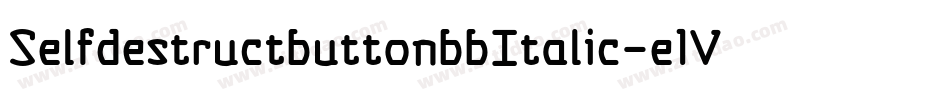 SelfdestructbuttonbbItalic-e1V6字体转换 SelfdestructbuttonbbItalic-e1V6字体转换
