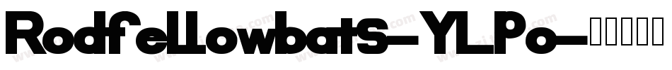 Rodfellowbats-YLpo字体转换