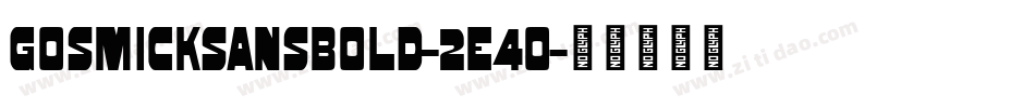 Gosmicksansbold-2E4o字体转换 Gosmicksansbold-2E4o字体转换