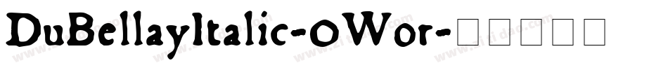 DuBellayItalic-0Wor字体转换
