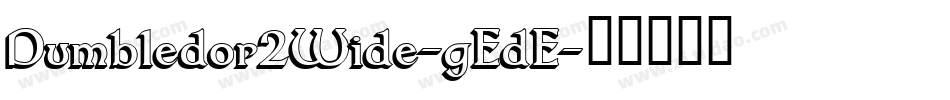 Dumbledor2Wide-gEdE字体转换