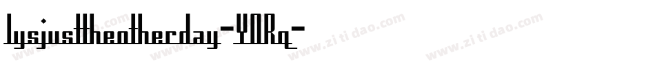 Iysjusttheotherday-Y0Rq字体转换