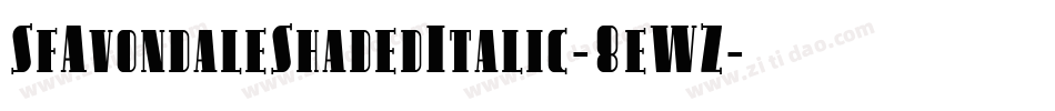 SfAvondaleShadedItalic-8eWZ字体转换 SfAvondaleShadedItalic-8eWZ字体转换