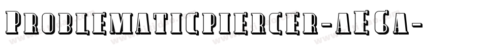 Problematicpiercer-aE6a字体转换