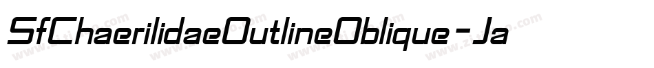 SfChaerilidaeOutlineOblique-JaLn字体转换 SfChaerilidaeOutlineOblique-JaLn字体转换