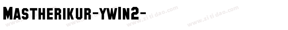 Mastherikur-yw1n2字体转换