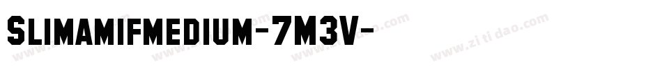 Slimamifmedium-7M3V字体转换
