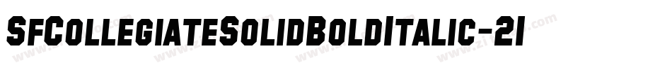 SfCollegiateSolidBoldItalic-21xX字体转换 SfCollegiateSolidBoldItalic-21xX字体转换