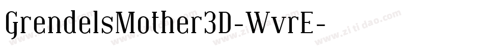 GrendelsMother3D-WvrE字体转换