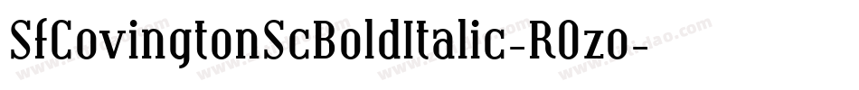 SfCovingtonScBoldItalic-R0zo字体转换 SfCovingtonScBoldItalic-R0zo字体转换