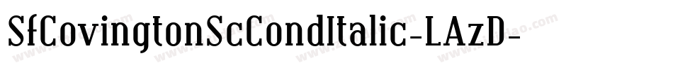 SfCovingtonScCondItalic-LAzD字体转换 SfCovingtonScCondItalic-LAzD字体转换