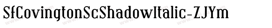 SfCovingtonScShadowItalic-ZJYm字体转换 SfCovingtonScShadowItalic-ZJYm字体转换