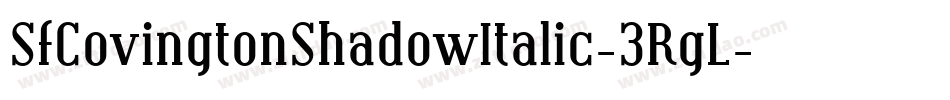 SfCovingtonShadowItalic-3RgL字体转换 SfCovingtonShadowItalic-3RgL字体转换