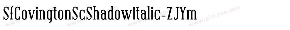 SfCovingtonScShadowItalic-ZJYm字体转换 SfCovingtonScShadowItalic-ZJYm字体转换