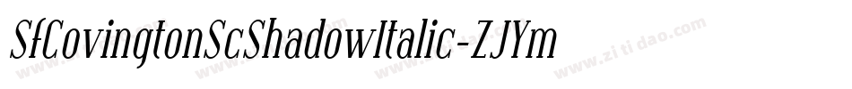 SfCovingtonScShadowItalic-ZJYm字体转换 SfCovingtonScShadowItalic-ZJYm字体转换