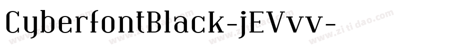 CyberfontBlack-jEVvv字体转换