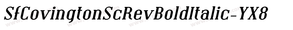 SfCovingtonScRevBoldItalic-YX8a字体转换 SfCovingtonScRevBoldItalic-YX8a字体转换