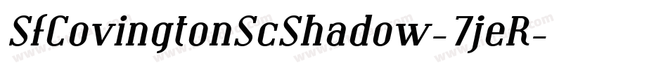 SfCovingtonScShadow-7jeR字体转换 SfCovingtonScShadow-7jeR字体转换