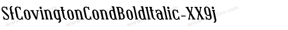 SfCovingtonCondBoldItalic-XX9j字体转换 SfCovingtonCondBoldItalic-XX9j字体转换