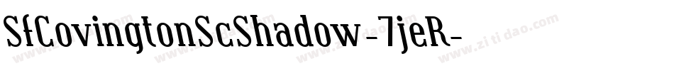 SfCovingtonScShadow-7jeR字体转换 SfCovingtonScShadow-7jeR字体转换