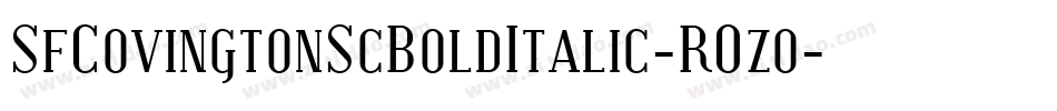 SfCovingtonScBoldItalic-R0zo字体转换 SfCovingtonScBoldItalic-R0zo字体转换