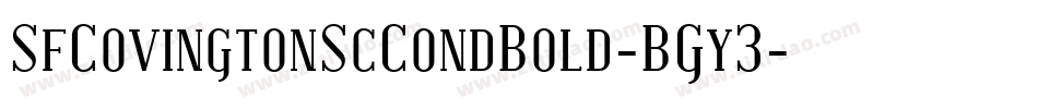 SfCovingtonScCondBold-BGy3字体转换 SfCovingtonScCondBold-BGy3字体转换