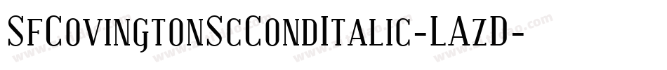 SfCovingtonScCondItalic-LAzD字体转换 SfCovingtonScCondItalic-LAzD字体转换