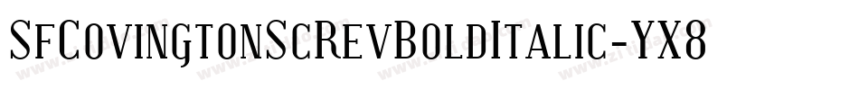 SfCovingtonScRevBoldItalic-YX8a字体转换 SfCovingtonScRevBoldItalic-YX8a字体转换