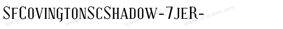 SfCovingtonScShadow-7jeR字体转换 SfCovingtonScShadow-7jeR字体转换